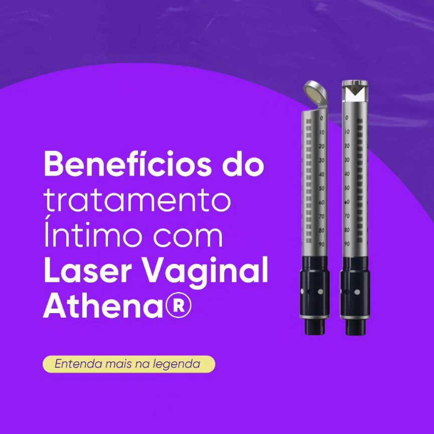 Benefícios do tratamento íntimo com Laser Vaginal Athena®