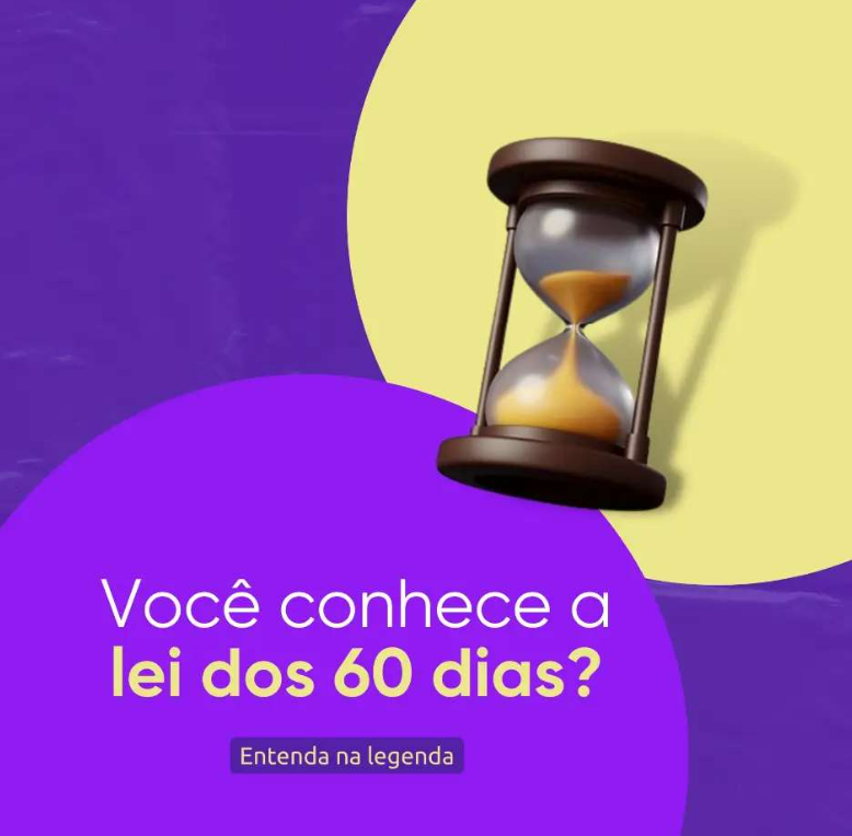 Lei dos 60 dias - Você conhece?