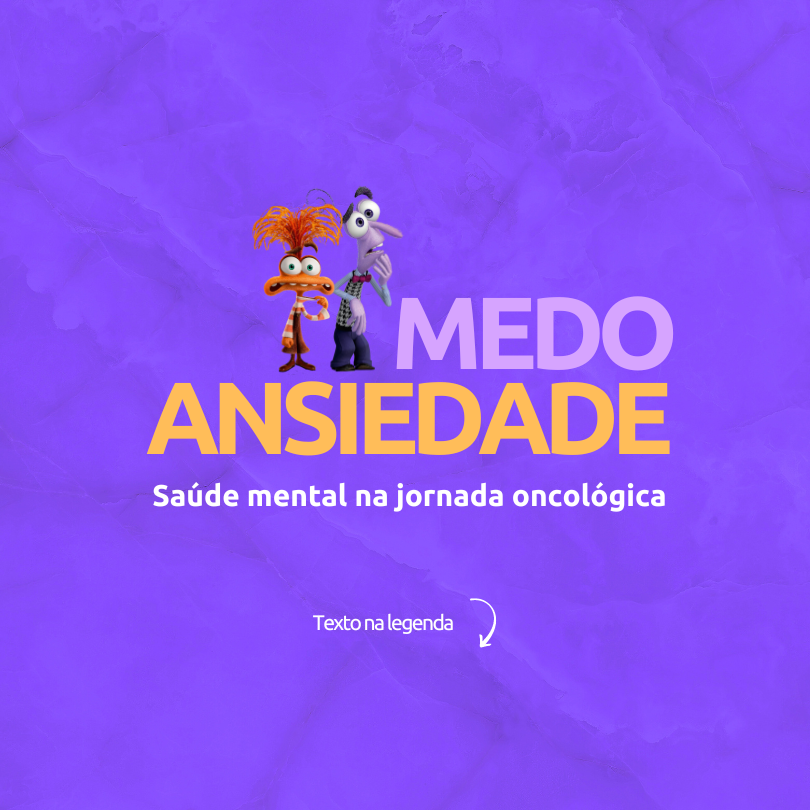 Ansiedade e medo - Saúde mental na jornada oncológica